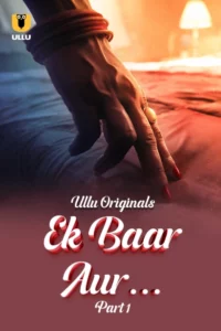 Ek Baar Aur Part 1 (2024) S01 Hindi Ullu – 🔞 – Full Movie Download & Watch FREE – .