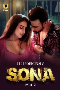 Sona Part 2 (2024) S01 Hindi Ullu – 🔞 – Full Series Download & Watch FREE – .