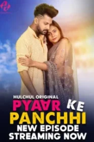 Pyaar Ke Panchi (2024) Season 01 – Hulchul – 🔞 – Full Series Download & Watch FREE – .