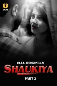 Shaukiya (2024) Season 01: Part 01-02 – Hindi Ullu – 🔞 – Full Series Download & Watch FREE – .