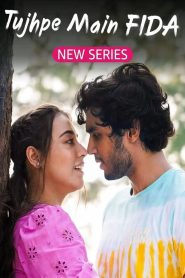 Tujhpe Main Fida (2024) Season 01-02 – Complete – Full Movie Download & Watch FREE – .