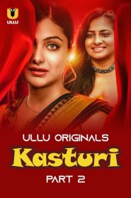 Kasturi (2024) Season 1 Part 2 (Ullu Originals) – 🔞 – Full Series Download & Watch FREE – .
