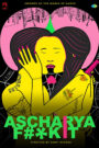 Ascharya Fuck It (2018)