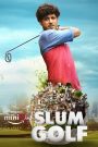Slum Golf (2023) Season 1 – Hindi – Full Series Download & Watch FREE – .