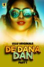 De Dana Dan (2024) Season 1 Part 1 (Ullu Originals) – 🔞 – Full Series Download & Watch FREE – .