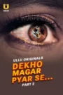 Dekho Magar Pyar Se – Part 2 (2025) Season 01 – Hindi Ullu – 🔞 – Full Series Download & Watch FREE – .