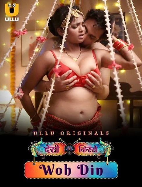 Desi Kisse: Woh Din (2023) Ullu – 🔞 – Full Series Download & Watch FREE – .
