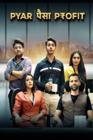 Pyar Paisa Profit (2025) Season 01 Complete Hindi ORG – Full Series Download & Watch FREE – .