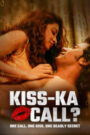 Kiss-Ka Call (2025) Hindi SM WEB-DL H264 AAC 4K 1080p 720p 480p ESub – 🔞 – Full Movie Download & Watch FREE – .