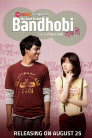 Bandhobi (2022) Bengali Dubbed ORG Chorki WEB-DL H264 AAC 1080p 720p 480p Download