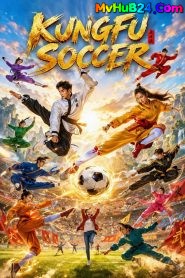 Kung Fu Soccer (2026) Full Movie Download & Watch Free On — MvHuB24.Com